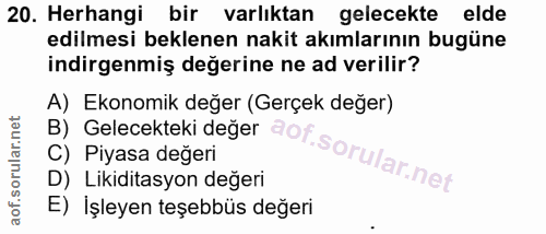20. soru: Herhangi birvarliktan gelecekte elde edilmesi beklenen nakit akımlarının bugüne indirgenmiş değerine ne ad verilir? A…