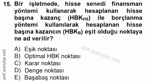15. soru: Bir işletmede, hisse senedi finansman yöntemi kullanarak hesaplanan hisse başına kazanç (HBKs) ile borçlanma yöntemi…
