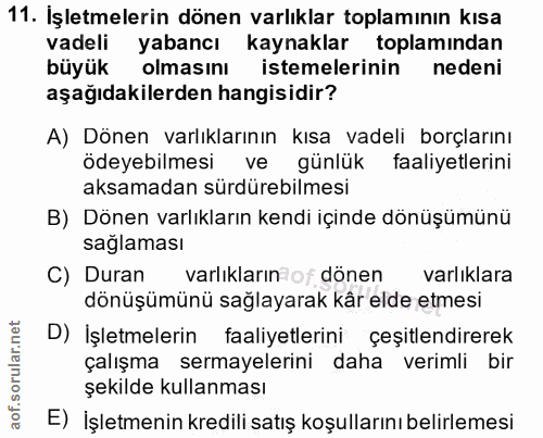11. soru: İşletmelerin dönen varlıklar toplamının kısa vadeli yabancı kaynaklar toplamından büyük olmasını istemelerinin | nede…