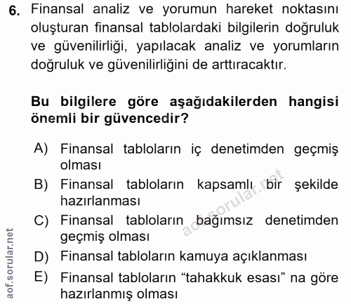 6. soru: Finansal analiz ve yorumun hareket noktasını oluşturan finansal tablolardaki bilgilerin doğruluk ve güvenilirligi, ya…