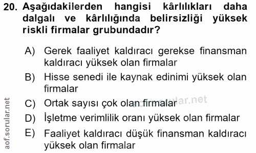 20. soru: Aşağıdakilerden hangisi kârlılıkları daha dalgalı ve kârlılığında belirsizliği yüksek riskli firmalar grubundadır? A)…