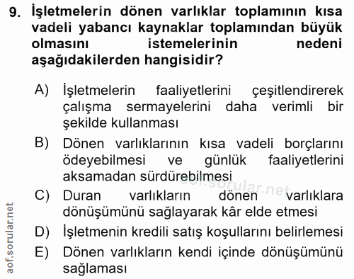 9. soru: İşletmelerin dönen varlıklar toplamının kısa vadeli yabancı kaynaklar toplamından büyük olmasını istemelerinin nedeni…