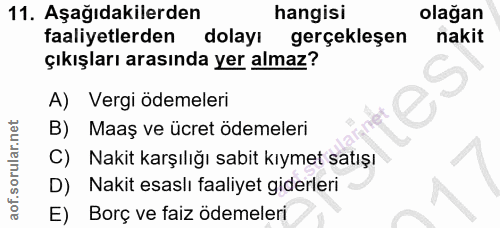 11. soru: Aşağıdakilerden hangisi olağan faaliyetlerden dolayı gerçekleşen nakit çıkışları arasında yer almaz? A) Vergi ödemele…