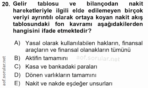 20. soru: Gelir tablosu ve bilançodan nakit hareketleriyle ilgili elde edilemeyen birçok veriyi ayrıntılı olarak ortaya koyan n…