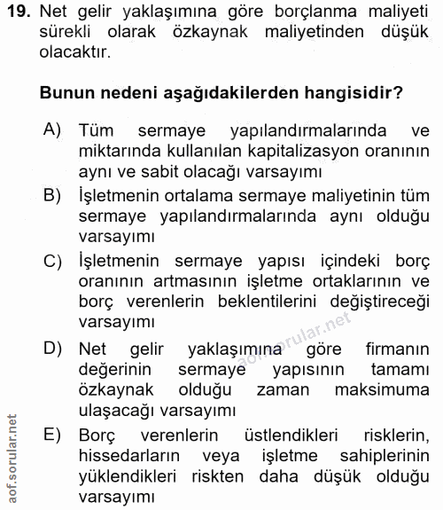 19. soru: Net gelir yaklaşımına göre borçlanma maliyeti sürekli olarak özkaynak maliyetinden düşük olacaktır. Bunun nedeni aşağ…