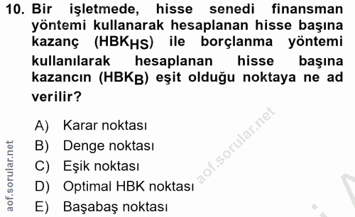 10. soru: Bir işletmede, hisse senedi finansman yöntemi kullanarak hesaplanan hisse başına kazanç (HBKHS) ile borçlanma yöntemi…