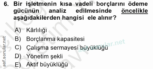 6. soru: Bir işletmenin kısa vadeli borçlarını ödeme gücünün analiz edilmesinde öncelikle aşağıdakilerden hangisi ele alınır?…