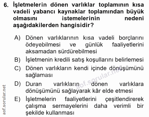 6. soru: İşletmelerin dönen varlıklar toplamının kısa vadeli yabancı kaynaklar toplamından büyük olmasını istemelerinin nedeni…