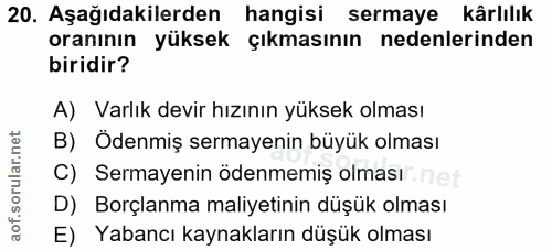 20. soru: Aşağıdakilerden hangisi sermaye kârlılık oranının yüksek çıkmasının nedenlerinden biridir? A) Varlık devir hızının yü…