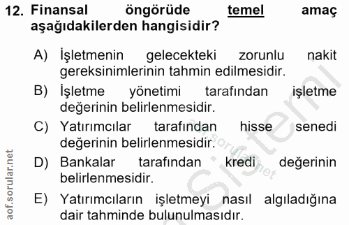 12. soru: Finansal öngörüde temel amaç aşağıdakilerden hangisidir? A) Işletmenin gelecekteki zorunlu nakit gereksinimlerinin ta…