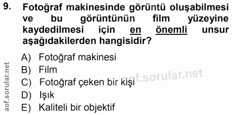 9. soru: Fotoğraf makinesinde görüntü oluşabilmesi ve bu görüntünün film yüzeyine kaydedilmesi için en önemli unsur aşağıdakil…