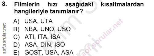 8. soru: Filmlerin hizi aşağıdaki kısaltmalardan hangileriyle tanımlanır? A) USA, UTA B) NBA, UNO, USO rular.ne C) ATI, ITA, I…