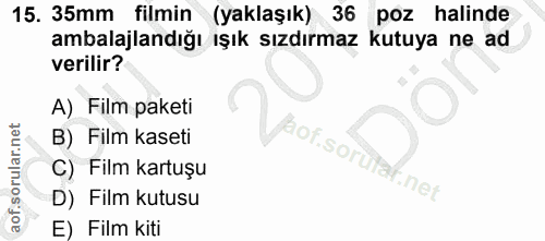 15. soru: 35mm filmin (yaklaşık) 36 poz halinde ambalajlandığı ışık sızdırmaz kutuya ne ad verilir? A) Film paketi •Vaorso B) F…