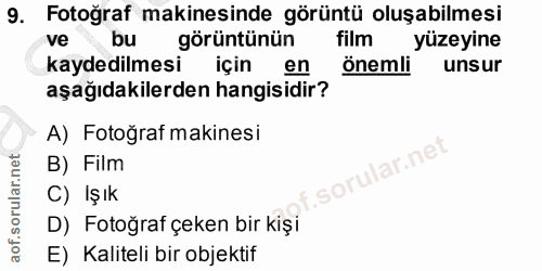 9. soru: Fotoğraf makinesinde görüntü oluşabilmesi ve bu görüntünün film yüzeyine kaydedilmesi için en önemli unsur aşağıdakil…