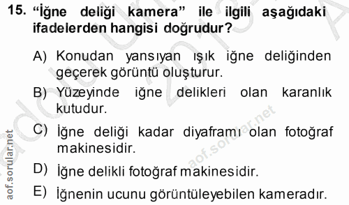 15. soru: "İğne deliği kamera" ile ilgili aşağıdaki ifadelerden hangisi doğrudur? A) Konudan yansıyan ışık iğne deliğinden geçe…