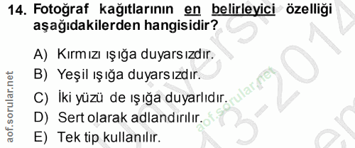 14. soru: Fotoğraf kağıtlarının en belirleyici özelliği aşağıdakilerden hangisidir? A) Kırmızı ışığa duyars ızdır. B) Yeşil ışı…