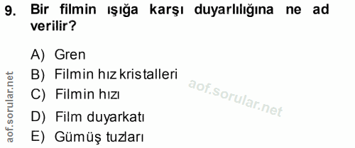 9. soru: Bir filmin ışığa karşı duyarlılığına ne ad verilir? A) Gren B) Filmin hız kristalleri C) Filmin hızı D) Film duyarkat…