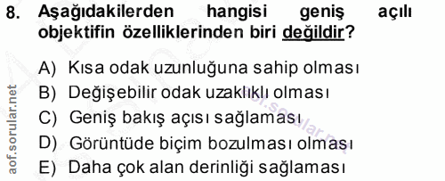 8. soru: Aşağıdakilerden hangisi geniş açılı objektifin özelliklerinden biri değildir? A) Kısa odak uzunluğuna sahip olması B)…