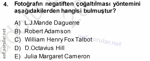 4. soru: Fotoğrafın negatiften çoğaltılması yöntemini aşağıdakilerden hangisi bulmuştur? A) L.J.Mande Daguerre B) Robert Adams…