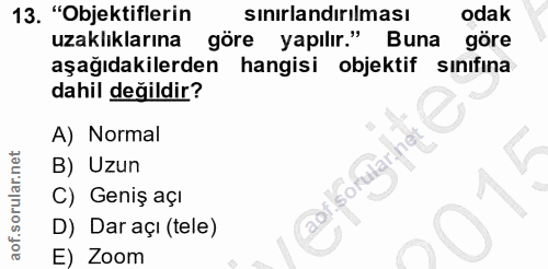 13. soru: "Objektiflerin sinırlandırılması odak uzaklıklarına göre yapılır." Buna göre aşağıdakilerden hangisi objektif sınıfın…