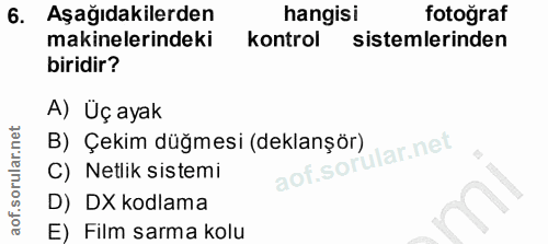 6. soru: Aşağıdakilerden hangisi fotoğraf makinelerindeki kontrol sistemlerinden biridir? A) Üç ayak B) Çekim düğmesi (deklanş…