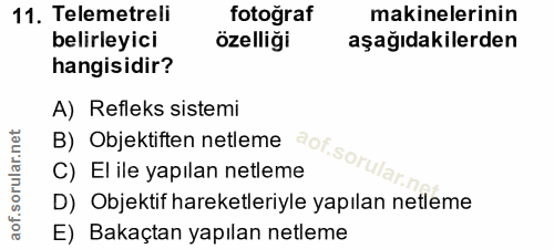 11. soru: Telemetreli fotoğraf makinelerinin belirleyici özelliği aşağıdakilerden hangisidir? A) Refleks sistemi B) Objektiften…