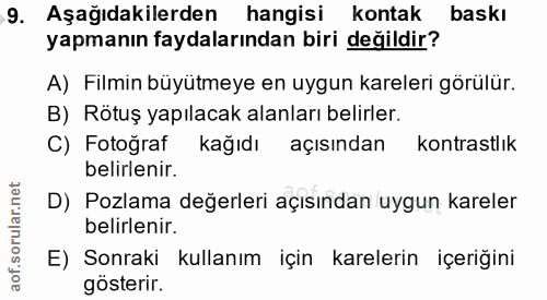 9. soru: Aşağıdakilerden hangisi kontak baskı yapmanın faydalarından biri değildir? A) Filmin büyütmeye en uygun kareleri görü…