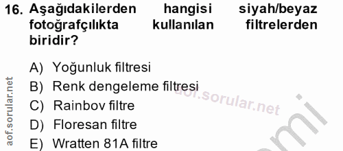 16. soru: Aşağıdakilerden hangisi siyah/beyaz fotografçılıkta kullanılan filtrelerden biridir? A) Yoğunluk filtresi B) Renk den…