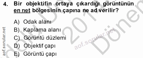 4. soru: Bir objektifin ortaya çıkardığı görüntünün en net bölgesinin çapına ne ad verilir? A) Odak alanı igne B) Kaplama alan…