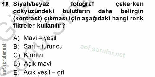 18. soru: Siyah/beyaz fotoğraf çekerken gökyüzündeki bulutların daha belirgin (kontrast) çıkması için aşağıdaki hangi renk filt…