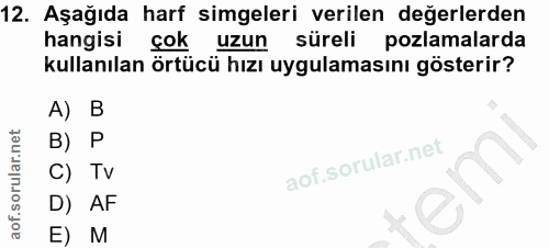 12. soru: Aşağıda harf simgeleri verilen değerlerden hangisi çok uzun süreli pozlamalarda kullanılan örtücü hızı uygulamasını g…