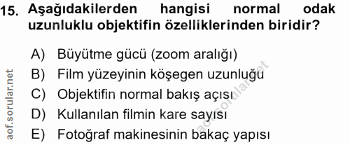 15. soru: Aşağıdakilerden hangisi normal odak uzunluklu objektifin özelliklerinden biridir? A) Büyütme gücü (zoom aralığı) B) F…