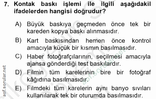 7. soru: Kontak baskı işlemi ile ilgili aşağıdakil ifadelerden hangisi doğrudur? A) Büyük baskıya geçmeden önce tek bir karede…