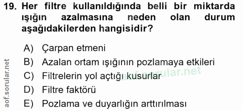 19. soru: Her filtre kullanıldığında belli bir miktarda ışığın azalmasına neden olan durum aşağıdakilerden hangisidir? A) Çarpa…