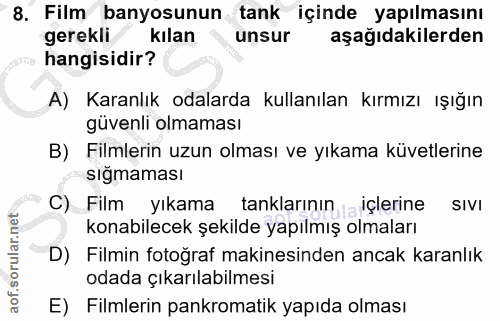 8. soru: Film banyosunun tank içinde yapılmasını gerekli kılan unsur aşağıdakilerden hangisidir? A) Karanlık odalarda kullanıl…