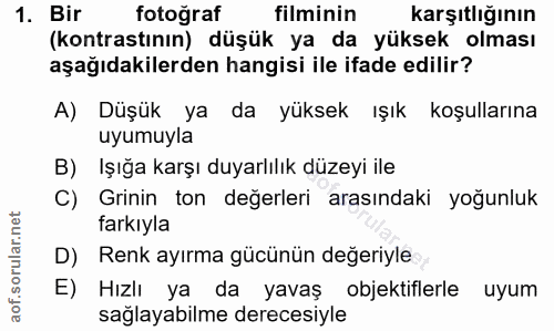 1. soru: Bir fotoğraf filminin karşıtlığının (kontrastının) düşük ya da yüksek olması aşağıdakilerden hangisi ile ifade edilir…