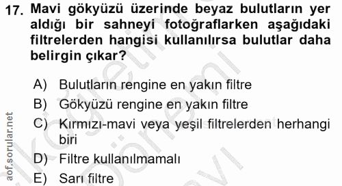 17. soru: Mavi gökyüzü üzerinde beyaz bulutların yer aldığı bir sahneyi fotoğraflarken aşağıdaki filtrelerden hangisi kullanılı…