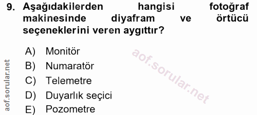 9. soru: Aşağıdakilerden hangisi fotoğraf makinesinde diyafram ve örtücü seçeneklerini veren aygıttır? A) Monitör B) Numaratör…