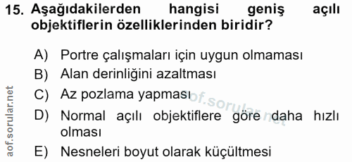 15. soru: Aşağıdakilerden hangisi geniş açılı objektiflerin özelliklerinden biridir? A) Portre çalışmaları için uygun olmaması…