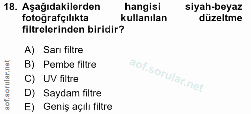 18. soru: Aşağıdakilerden hangisi siyah-beyaz fotoğrafçılıkta kullanılan düzeltme filtrelerinden biridir? A) Sarı filtre B) Pem…