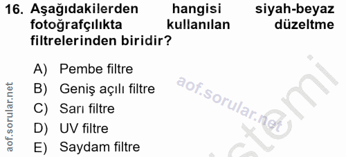 16. soru: Aşağıdakilerden hangisi siyah-beyaz fotoğrafçılıkta kullanılan düzeltme filtrelerinden biridir? A) Pembe filtre B) Ge…