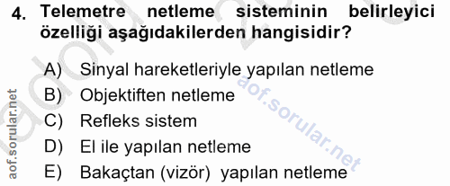 4. soru: Telemetre netleme sisteminin belirleyici özelliği aşağıdakilerden hangisidir? A) Sinyal hareketleriyle yapılan netlem…