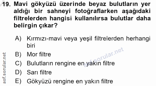 19. soru: Mavi gökyüzü üzerinde beyaz bulutların yer aldığı bir sahneyi fotoğraflarken aşağıdaki filtrelerden hangisi kullanılı…