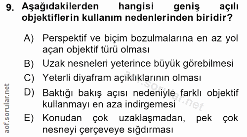 9. soru: Aşağıdakilerden hangisi geniş açılı objektiflerin kullanım nedenlerinden biridir? A) Perspektif ve biçim bozulmaların…