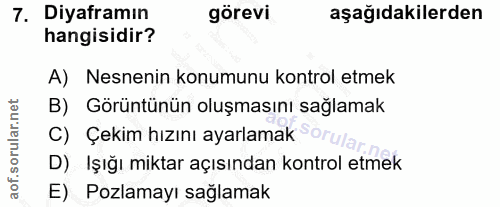 7. soru: Diyaframın görevi aşağıdakilerden hangisidir? A) Nesnenin konumunu kontrol etmek B) Görüntünün oluşmasını sağlamak C)…