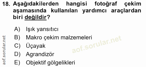 18. soru: Aşağıdakilerden hangisi fotoğraf çekim aşamasında kullanılan yardımcı araçlardan biri değildir? A) İşık yansıtıcı B)…
