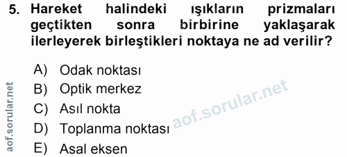 5. soru: Hareket halindeki ışıkların prizmaları geçtikten sonra birbirine yaklaşarak ilerleyerek birleştikleri noktaya ne ad v…
