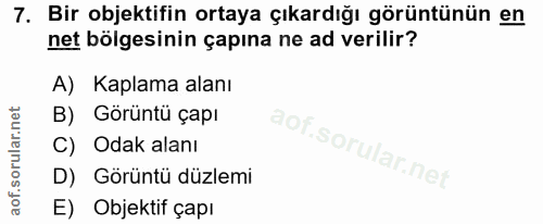 7. soru: Bir objektifin ortaya çıkardığı görüntünün en net bölgesinin çapına ne ad verilir? A) Kaplama alanı B) Görüntü çapı C…