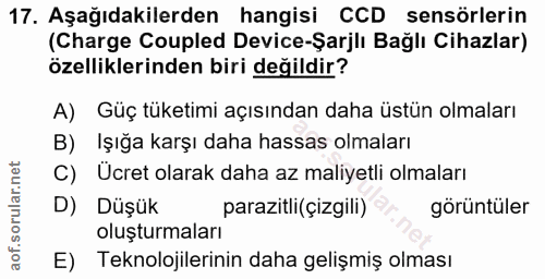 17. soru: Aşağıdakilerden hangisi CCD sensörlerin (Charge Coupled Device-Şarjlı Bağlı Cihazlar) özelliklerinden biri değildir?…
