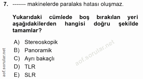 7. soru: --- makinelerde paralaks hatası oluşmaz. Yukarıdaki cümlede boş bırakılan yeri aşağıdakilerden hangisi doğru şekilde…